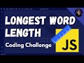 Let's Solve 'Find the Longest Word in a String' - freeCodeCamp JavaScript Challenge