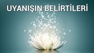 UYANIŞIN BELİRTİLERİ (Size Neler Oluyor) - Ruhsal Uyanış