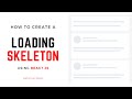 How to create a loading skeleton React JS - JavaScript - TypeScript