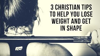 Christian Weight Loss and Fitness Tips