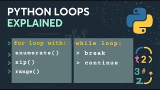 Python Loops Explained | for Loop, while Loop, break(), continue(), enumerate() & zip()