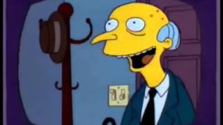 Smithers, I'm home! The Simpsons