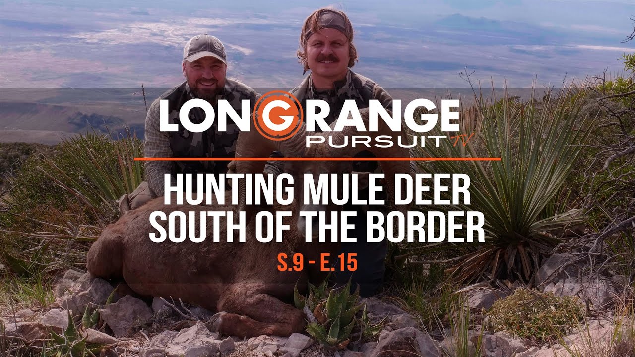 Long Range Pursuit S9 E15 Hunting Mule Deer South Of The Boarder