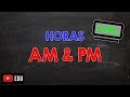 Horas AM e PM ou a.m. e p.m. - Definição