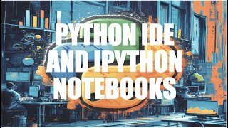 Python IDE & IPython Notebooks | Python for Beginners 2024 | Jupyter Notebooks