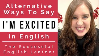 Alternative Ways To Say 'I'm Excited' in English - Improve Your Natural English Speaking Skills