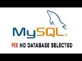 How to Fix No Database Selected Problem in MySQL