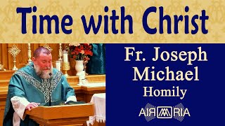 Holiness by Spending Time with Jesus - Feb 25 - Homily - Fr Joseph M.