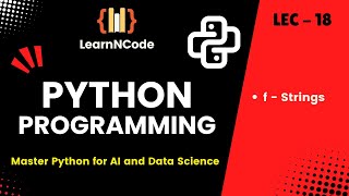 Python Programming | f - Strings | LEC 18 | LearnNCode