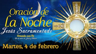 ORACIÓN DE LA NOCHE ANTE JESÚS SACRAMENTADO, MARTES 4 DE FEBRERO 2025.