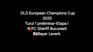 DLS Cupa Campionilor Europeni 2025 preliminarii Turul 1-Etapa I FC Sheriff Bucuresti-Bayer Leverk