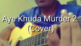Aye khuda Murder 2 (Cover by Deevesh)