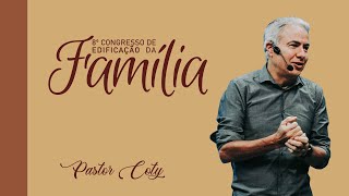 PASTOR COTY | 8º CONGRESSO DE EDIFICAÇÃO DA FAMÍLIA | 2022