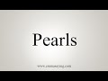 How To Say Pearls