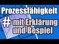 Qualitätsmanagement - Prozessfähigkeit mit Erklärung und Beispiel