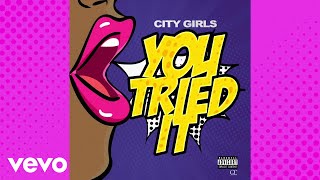 City Girls - You Tried It (Lyric )