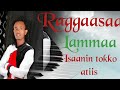 Raggaasaa Lammaa (Xiiqi) Isaanin Tokkoo Atisi New Oromo Music Bara 2022  2013