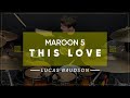 Maroon 5 - This Love | Lucas Baudson DRUM COVER