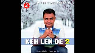 Keh Len De 2 | Happy Manila | HME Music | New Punjabi Songs 2020