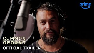 Common Ground - Official Trailer | Prime Video