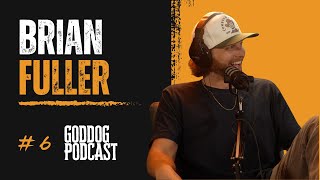 Brian Fuller I GodDog Ep.06