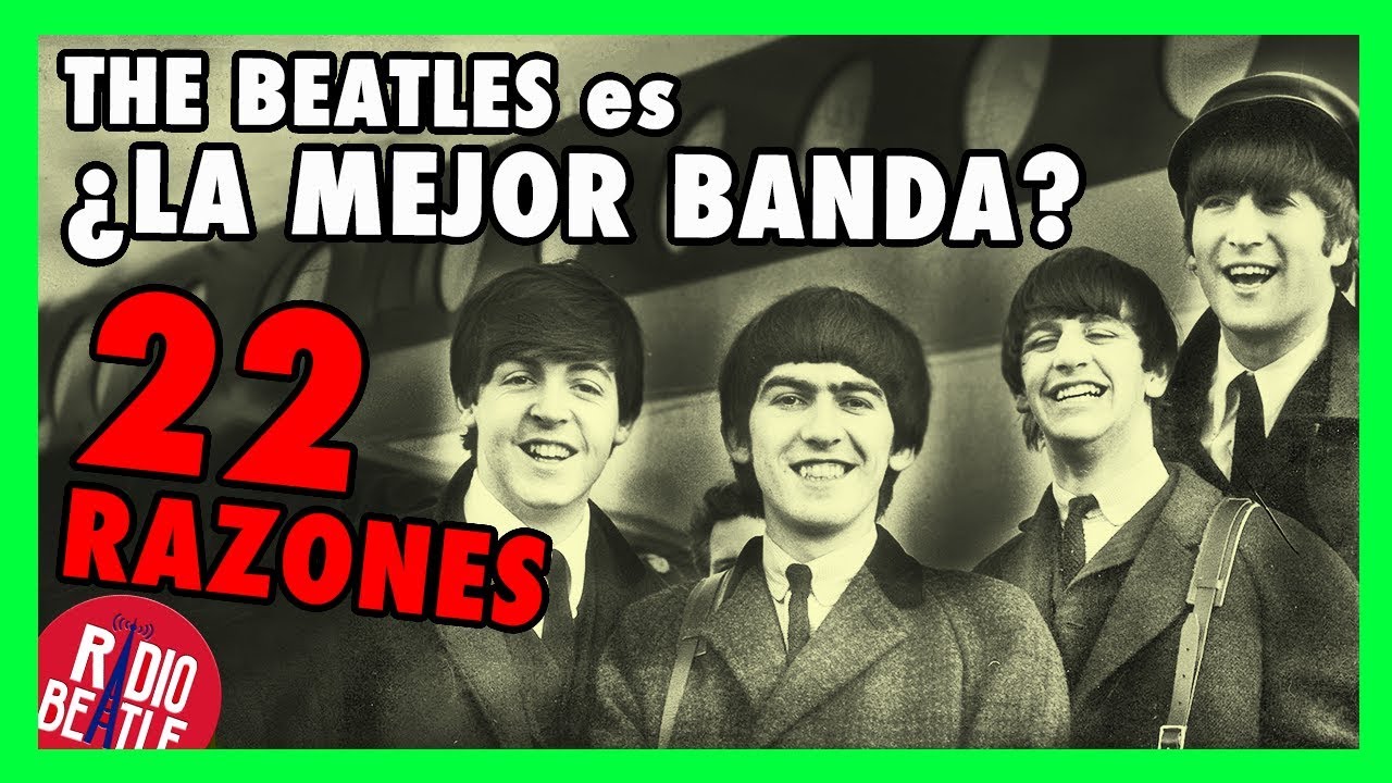 ¿The Beatles Es La Mejor Banda De La Historia? | Radio-Beatle - YouTube