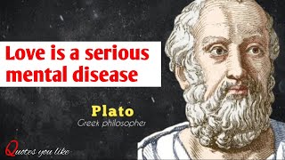 Plato Quotes| best quotes of Plato | Motivational quotes of Plato | Love is a serious mental disease
