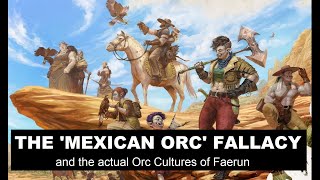 Mexican Orc Fallacy - Dungeons and Dragons - Forgotten Realms lore