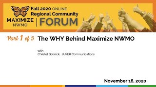 1 Why Maximize NWMO 2020 Fall Regional Community Forum 11 18 2020