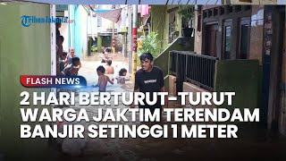 Selama 2 Hari Warga Kebon Pala Jakarta Timur Terendam Banjir 1 Meter