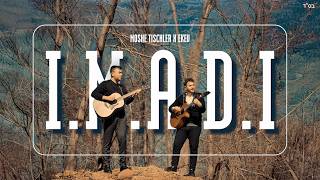 I.M.A.D.I - Moshe Tischler feat. EKEV | Official Music Video