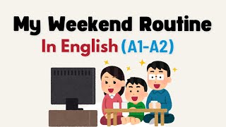 My Weekend Routine in Simple English (A1–A2 Level)