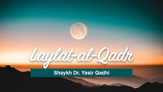 Reality of Laylat-al-Qadr | Shaykh Dr. Yasir Qadhi