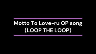 もっと とらぶ-る ~ MOTTO TO LOVE-RU OP SONG (LOOP THE LOOP)