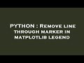 PYTHON : Remove line through marker in matplotlib legend