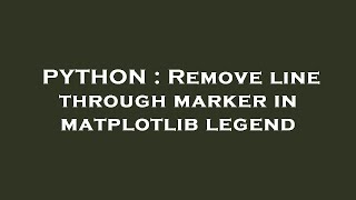PYTHON : Remove line through marker in matplotlib legend