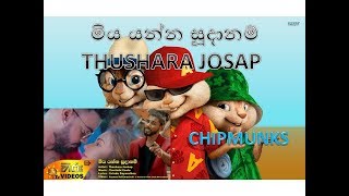 CHIPMUNKS-Miya Yanna Sudanam(මිය යන්න සූදානම්) - Thushara Joshap