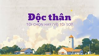 Độc thân - Tôi CHỌN hay (vì) tôi SỢ?| BTLH Podcast