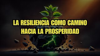 🌟 La Resiliencia como Camino hacia la Prosperidad 🌟