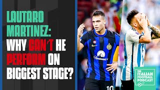 Lautaro Martinez: Why Can’t Inter Milan Captain Perform On Biggest Stage? (Ep. 404)