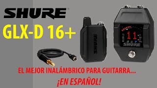 SHURE GLX D 16+ WIRELESS   EN ESPAÑOL