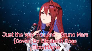 Just the Way You Are by Bruno Mars - Elizabeth Rose Bloodflame [Cover] with Lyrics