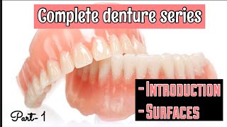 COMPLETE DENTURE SERIES II INTRODUCTION II SURFACES II PROSTHODONTICS II Part- 1