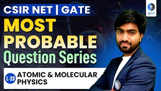 Top Atomic \u0026 Molecular Physics CSIR NET Question Practice for 2025 | GATE Physics | IFAS | L23