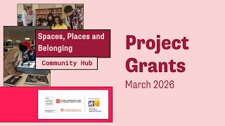 Spaces, Places and Belonging: Project Grants Webinar (March 2026)