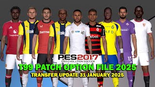 PES 2017 NEW T99 PATCH OPTION FILE 31 JANUARY 2025 UPDATE