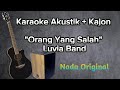 Karaoke Orang Yang Salah Luvia Band Akustik + Kajon nada original