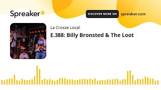 E.388: Billy Bronsted \u0026 The Loot