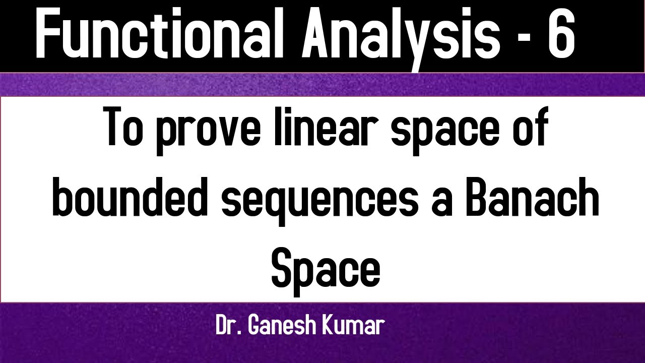 Lec - 06 Space Of All Bounded Sequences Is A Banach Space || Complete ...