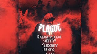 Bagha - plague (JEFFRY GLUXORY Remix)